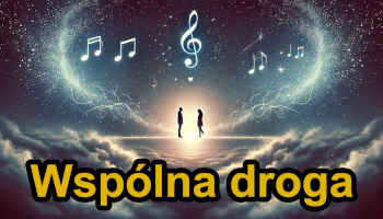 011 Wspólna droga (🎧 Muzyka, która budzi)